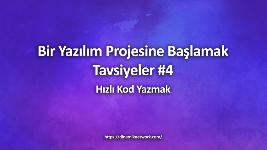 Bir Yazılım Projesine Başlamak- Tavsiyeler #4