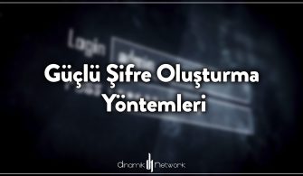 Güçlü Şifre Oluşturma Yöntemleri