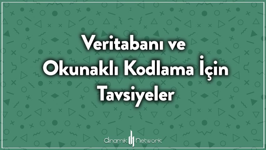 Veritabanı ve Okunaklı Kodlama İçin Tavsiyeler