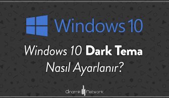 Windows 10 Dark Tema Nasıl Ayarlanır